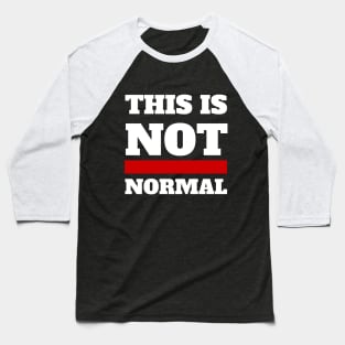 This is not normal (white text) Baseball T-Shirt